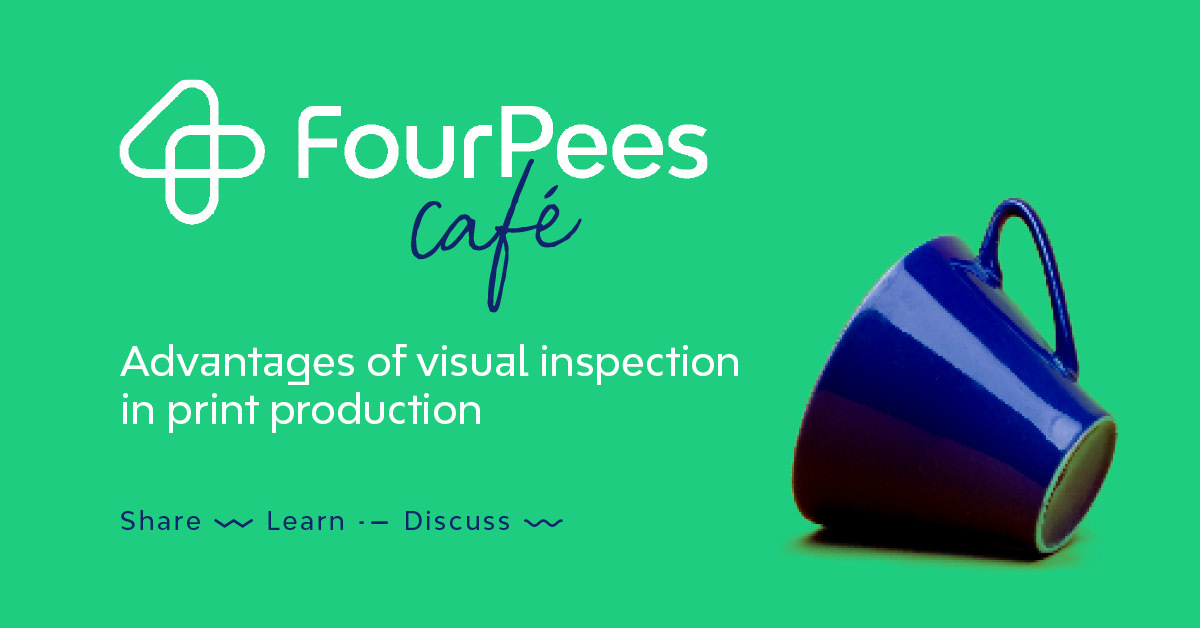 Four Pees café - Advantages of visual inspection in print production